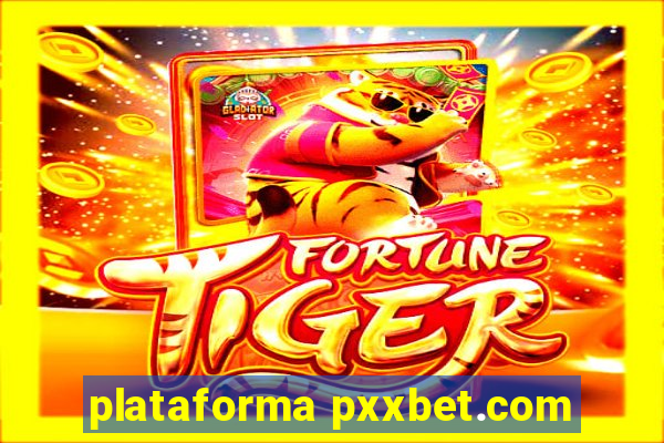 plataforma pxxbet.com